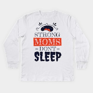 strong mom don't sleep funny quotes Kids Long Sleeve T-Shirt